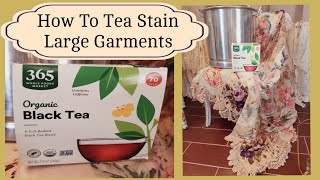 How to Tea Dye Large Garments and Fabrics