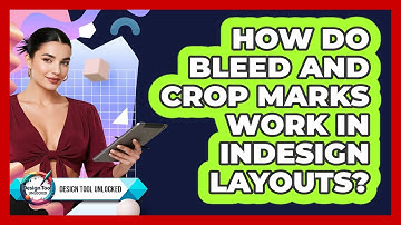How Do Bleed And Crop Marks Work In InDesign Layouts? - Design Tool Unlocked