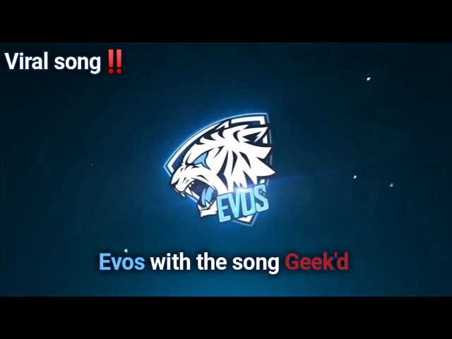 Evos viral song geek'd up remix | Mobile Legends class=