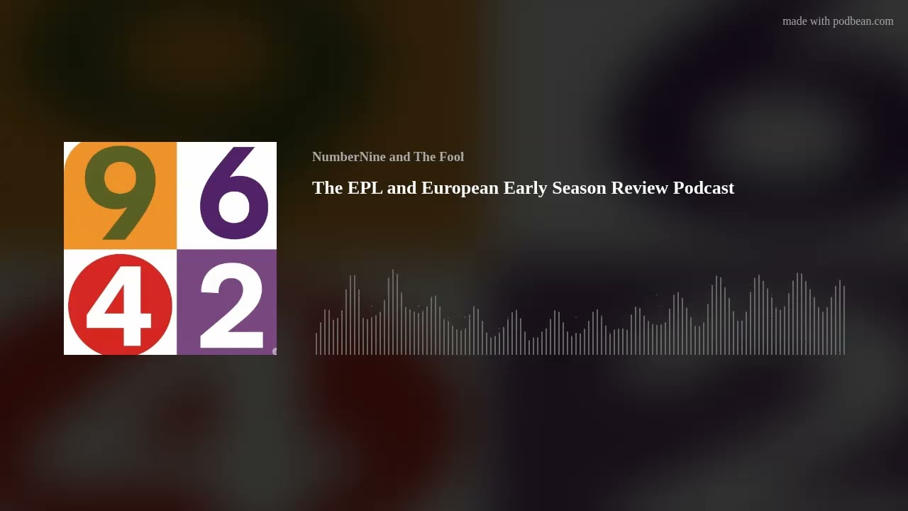 The EPL and European Early Season Review Podcast