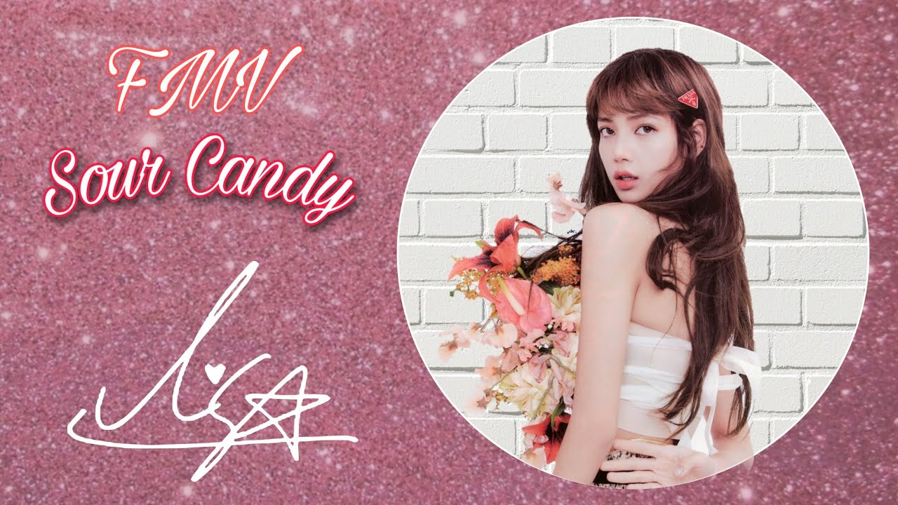 Blackpink Sour Candy Lisa FMV YouTube