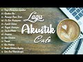 AKUSTIK CAFE SANTAI 2023 - Akustik Lagu Indonesia Terbaru 2023