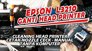 Cara Ganti Head Printer Epson L3210 - Unboxing Printerhead - Head Cleaning & Nozzle Ceck Manual