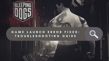 Fixed! Sleeping Dogs Game Not Launching On Windows 10, 11 & 7 | Easy Solutions