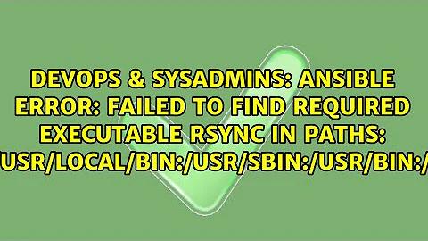 ansible error: Failed to find required executable rsync in paths:...