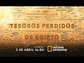 Tesoros perdidos de egipto estreno 3 de abril en national geographic espaa