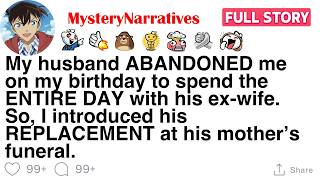 Details My husband ABANDONED me on my birthday to spend the ENTIRE DAY with his ex-wife. [FULL STORY] Update