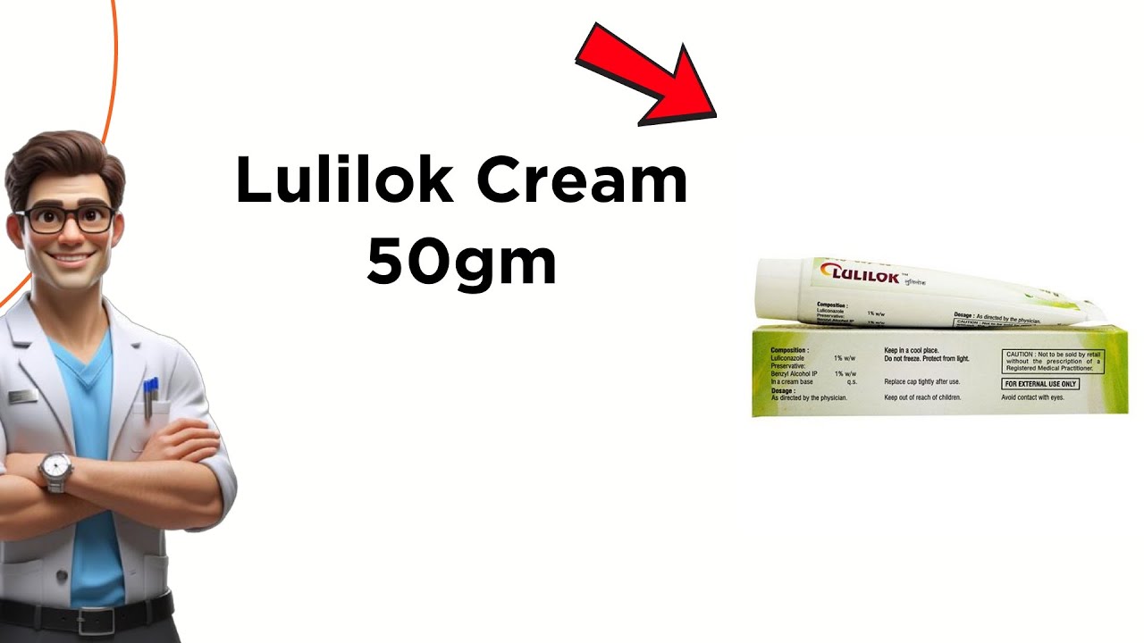 Lulilok Cream Uses, Side Effects & Dosage Explained! 💊