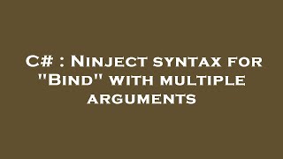 C# : Ninject syntax for "Bind" with multiple arguments