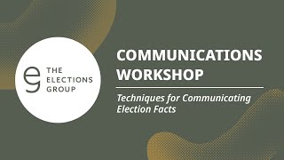 Communications Workshop: Techniques for Communicating Election Facts
