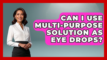 Can I Use Multi-Purpose Solution As Eye Drops? - Optometry Knowledge Base