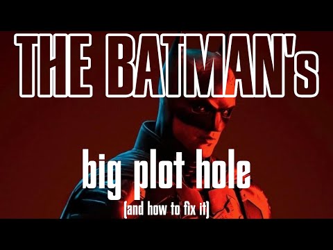 THE BATMAN'S BIG PLOT HOLE (and how to fix it) #thebatman