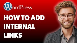 How To Add Internal Links In Wordpress - Connect The Dots In Your Site! [2025 Guide]