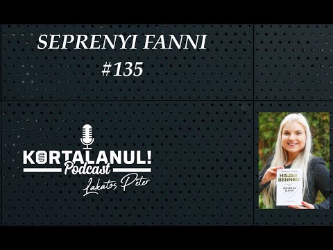 #135 - SEPRENYI FANNI - KORTALANUL PODCAST