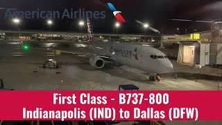 [4K] American Airlines | B737-800 | First Class | Indianapolis (IND) To Dallas (DFW)