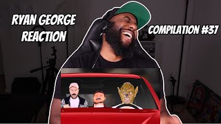 Ryan George Compilation #37 Reaction