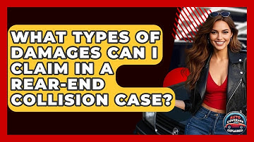 What Types Of Damages Can I Claim In A Rear-End Collision Case? - Auto Coverage Explained