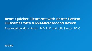 Acne: Quicker Clearance with Better Patient Outcomes by Mark Nestor, MD, PhD and Julie Santos, PA-C