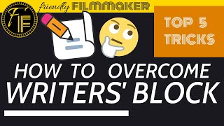 How To Overcome Writer's Block! Top 5 Tips to get over writer's block. Scriptwriters Episode!