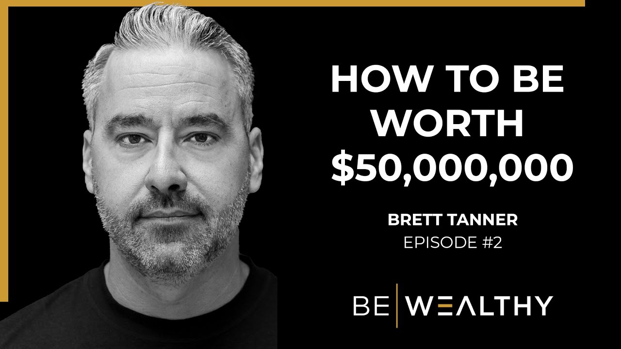 How to Be Worth $50,000,000 | Be Wealthy Episode #2