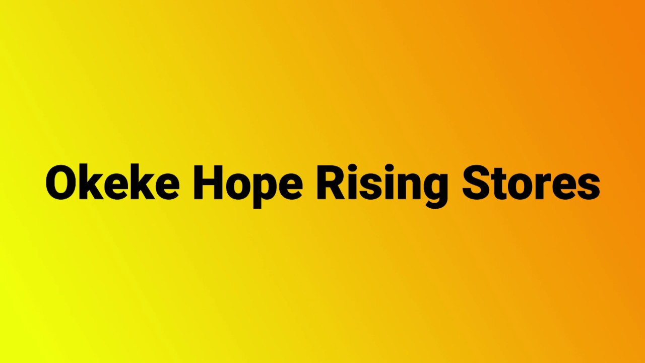 Okeke Hope Rising Store YouTube