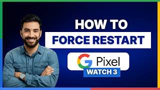 How to force restart Pixel Watch 3[2026 Full Guide]