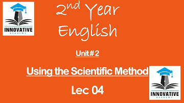 2nd Year | English | Lec 04 | Unit 2 | Using the Scientific Method
