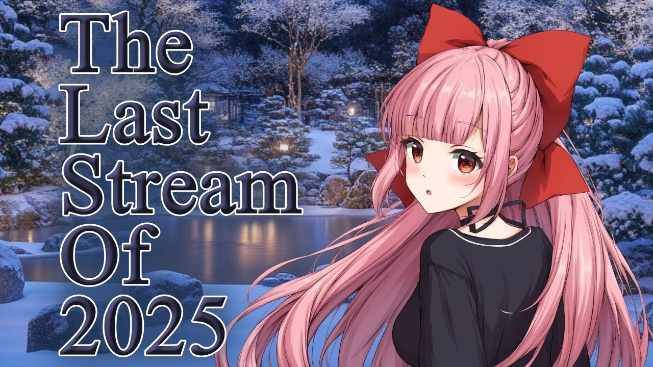 2025 Last stream】✼EN/JP✼ Thank you for everything this year