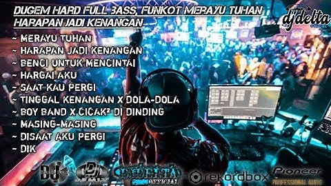 Dj dugem hard‼️‼️ funkot full bass merayu Tuhan " - harapan jadi kenangan🚀🚀🚀🚀🚀