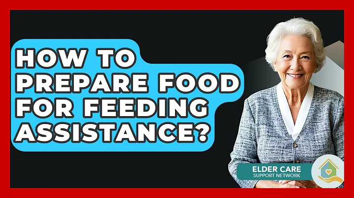 How To Prepare Food For Feeding Assistance? - Elder Care Support Network