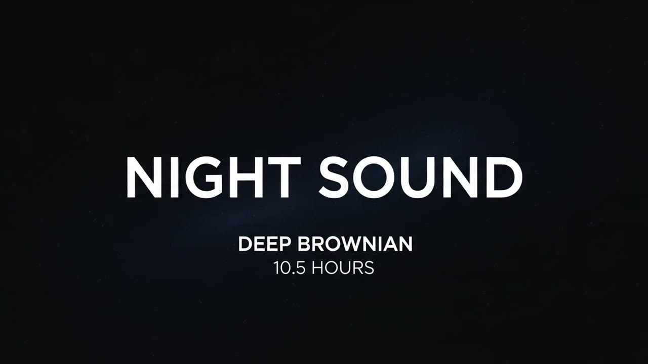 Pure Night Ambience Brownian Noise | 10.5 Hours | Dark Screen
