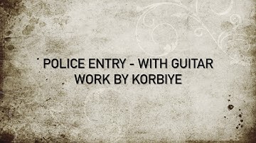 Police Entry - Elizabeth Tan (With Guitar Work Cover By Korbiye)