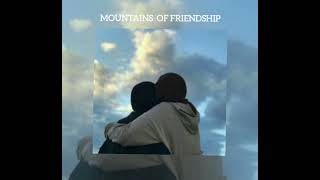 Mountains Of Friendship    💘    [ Nasheed ]