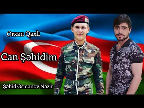 Orxan Qaxlı - Can Şəhidim Şəhid Osmanov Nezirin Xatirəsine  Qax Rayon Qıpçaq Kənd Şəhidi Орхан Гахли