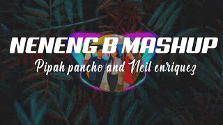 Neneng - B Mashup [Pipah Pancho and Neil Enriquez]