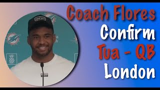 Miami Dolphins Coach Brian Flores Confirm Tua Tagovailoa Is Starting Quarterback In London