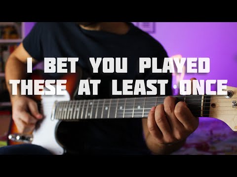 Things We All Played At Least Once On Guitar