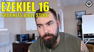 Ezekiel 16 - The Prophets Bible Study