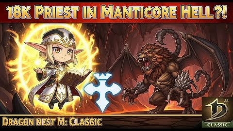 Dragon Nest M: Classic | PRIEST 18K Rating POV in Manticore Nest HELL MODE!