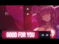 ╭Nightstyle╯Nightcore - Good For You (Vaskan Remix) [Alaguan]