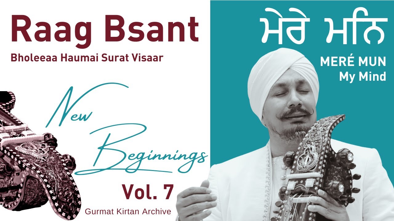 New Beginnings ★ Raag Bsant | Bholeeaa Haumai Surat Visaar | Mere Mun | Gurmat Kirtan Archive