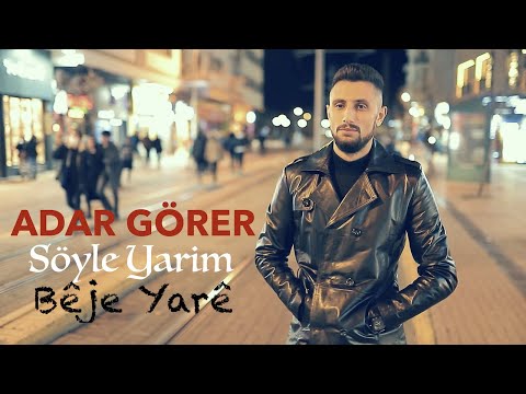 ADAR GÖRER - SÖYLE YARİM (BÊJE YARÊ [Official Music Video]