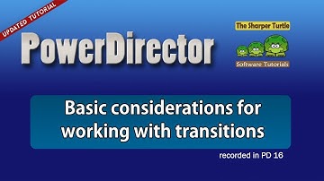 PowerDirector - Basic considerations for working with transitions