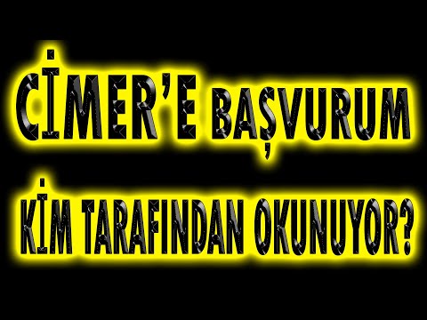 CİMER 'E BAŞVURUM KİM TARAFINDAN OKUNUYOR?