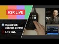 Network recordingplayback on hyperdecks and your questions answered  h2r live
