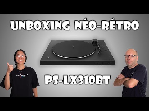 Notre première platine vinyle : SONY - PS-LX310BT ? Unboxing