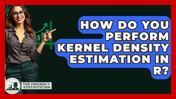 How Do You Perform Kernel Density Estimation In R? - The Friendly Statistician