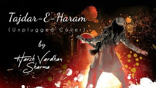 Tajdar-e-Haram | Unplugged Cover | Harsh Vardhan Sharma | Lyrical Video