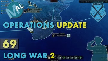 LONG WAR 2 | PART 69 | OPERATIONS UPDATE | XCOM 2 LET