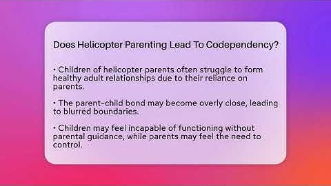 Does Helicopter Parenting Lead To Codependency? - Better Family Relationships